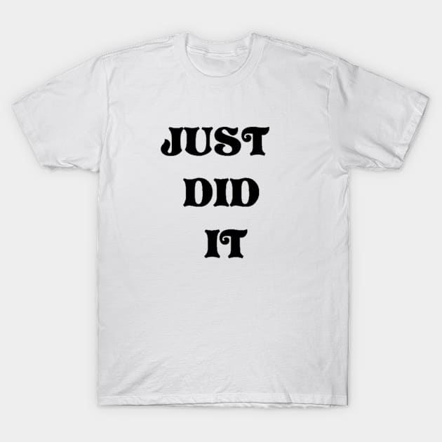 just did it T-Shirt by woody04